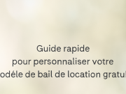 Guide rapide pour personnaliser votre modèle de bail de location gratuit